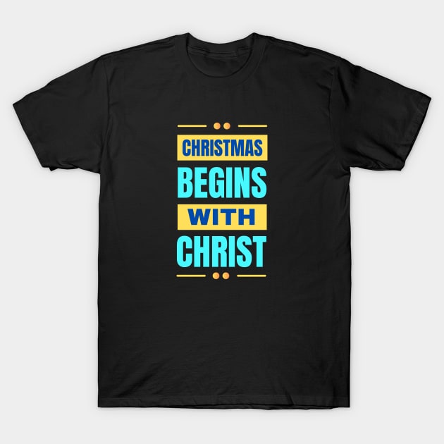 Christmas Begins With Christ T-Shirt by All Things Gospel